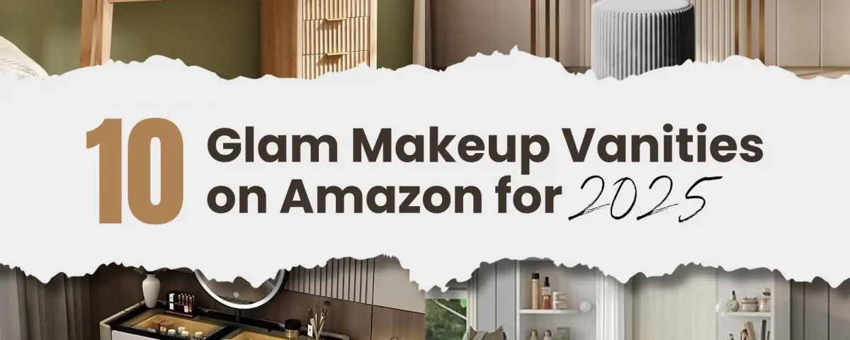 10 Glam Makeup Vanities on Amazon for 2025