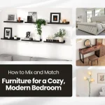 Top 4 Amazon Must Haves for a Cozy, Modern Bedroom 5 How to Mix and Match Furniture for a Cozy, Modern Bedroom